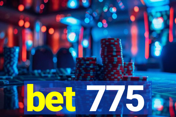 bet 775